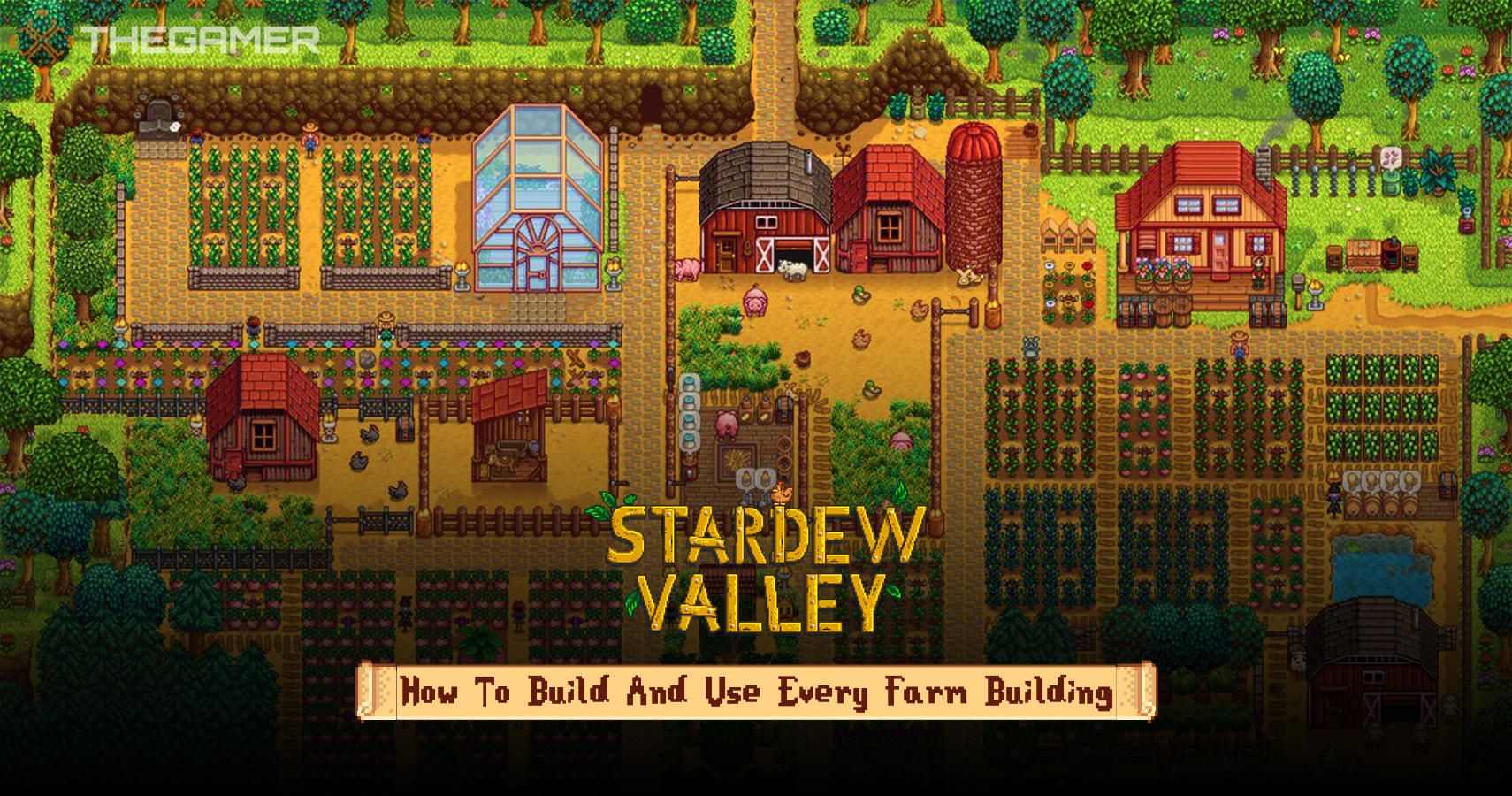 Stardew Valley How To Build And Use Every Farm Building 